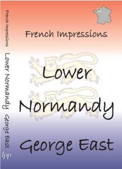Cover for George East · Lower Normandy - French Impressions (Paperback Book) (2016)