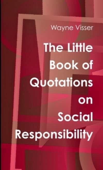 Cover for Wayne Visser · Little Book of Quotations on Social Responsibility (Book) (2016)