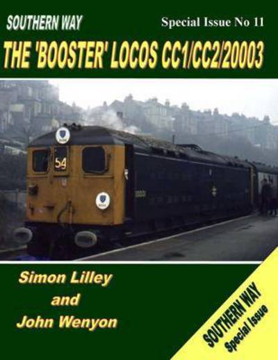 Cover for Lilley, Simon (Author) · Southern Way Special Issue No 11: The 'Booster' Locos CC1/CC2/20003 - The Southern Way Special Issues (Paperback Book) (2015)