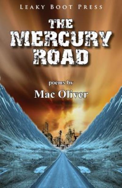 The Mercury Road - Mac Oliver - Books - Leaky Boot Press - 9781909849358 - August 26, 2016