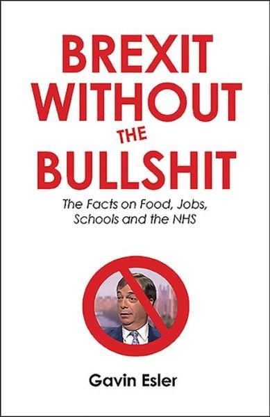 Cover for Gavin Esler · Brexit Without The Bullshit: The Facts on Food, Jobs, Schools, and the NHS (Pocketbok) (2019)