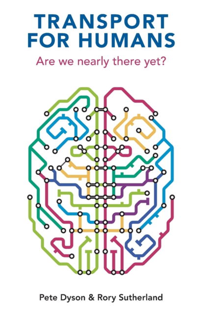 Transport For Humans: Are We Nearly There Yet? - Perspectives - Pete Dyson - Books - London Publishing Partnership - 9781913019358 - November 18, 2021
