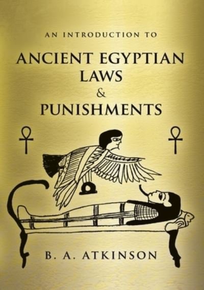 Cover for B A Atkinson · An Introduction to Ancient Egyptian Laws and Punishments (Paperback Book) (2021)