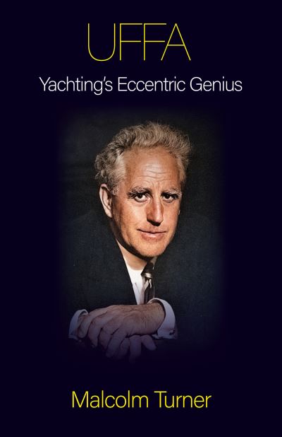 Cover for Malcolm Turner · UFFA: Yachting's Eccentric Genius (Hardcover Book) (2023)