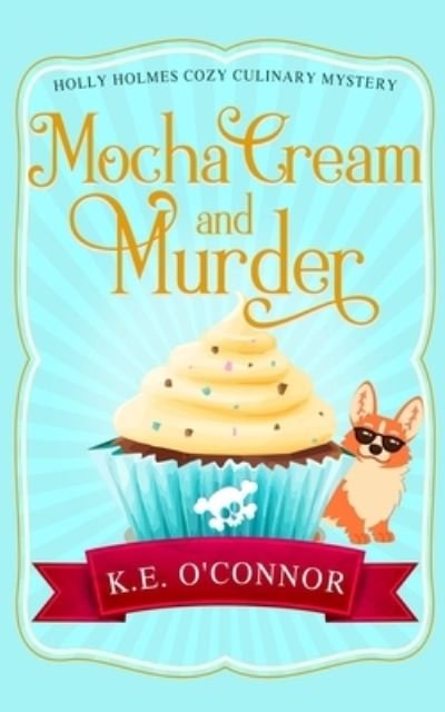 Cover for K E O'Connor · Mocha Cream and Murder (Pocketbok) (2021)