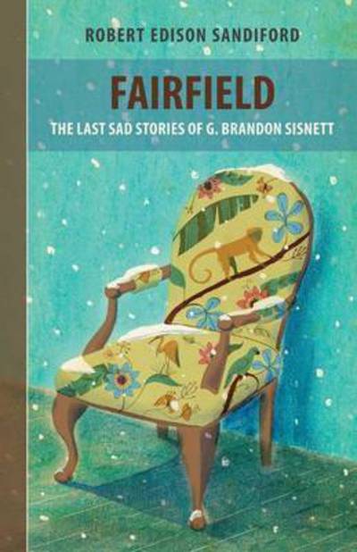 Cover for Robert Edison Sandiford · Fairfield: The Last Sad Stories of G Brandon Sisnett (Paperback Book) (2015)