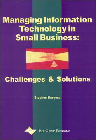 Cover for Stephen Burgess · Managing Information Technology in Small Business: Challenges and Solutions (Hardcover Book) (2001)