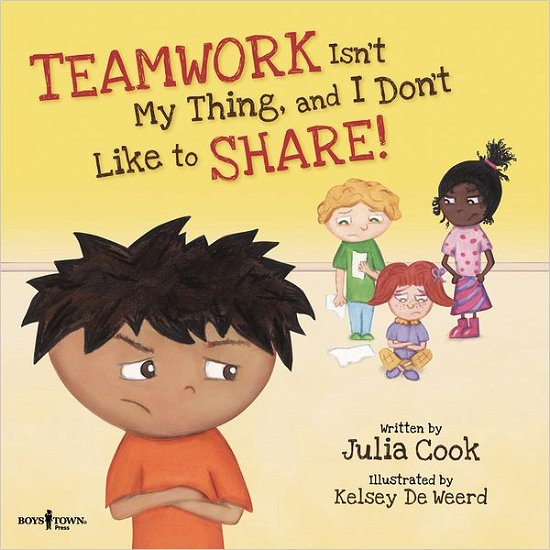 Cover for Cook, Julia (Julia Cook) · Teamwork isn't My Thing, and I Don't Like to Share! (Taschenbuch) (2012)