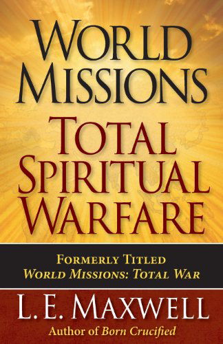 Cover for L. E. Maxwell · World Missions: Total Spiritual Warfare (Paperback Book) (2013)