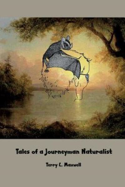 Cover for Terry C Maxwell · Tales of a Journeyman Naturalist (Paperback Book) (2016)