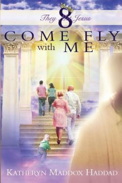 Katheryn Maddox Haddad · Come Fly With Me (Paperback Book) (2015)