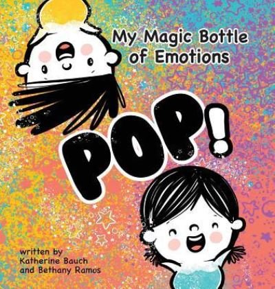 Cover for Katherine Bauch · My Magic Bottle of Emotions: Pop! (Hardcover Book) (2019)