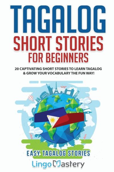 Tagalog Short Stories for Beginners - Lingo Mastery - Livros - Lingo Mastery - 9781951949358 - 14 de junho de 2021