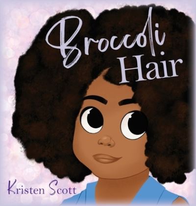 Cover for Kristen Scott · Broccoli Hair (Hardcover Book) (2022)