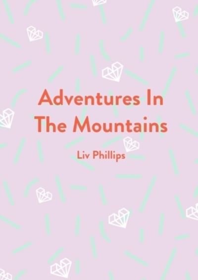 Cover for Liv Phillips · Adventures In The Mountains (Pocketbok) (2021)