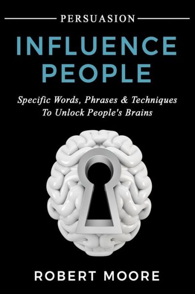 Persuasion - Prof Robert Moore - Books - Createspace Independent Publishing Platf - 9781975671358 - August 24, 2017