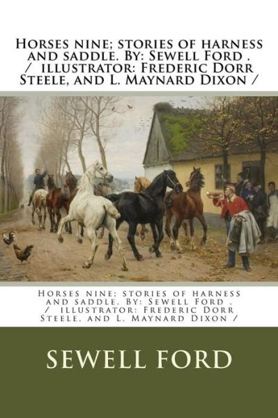 Horses Nine; Stories of Harness and Saddle. by - Sewell Ford - Livres - Createspace Independent Publishing Platf - 9781978245358 - 13 octobre 2017