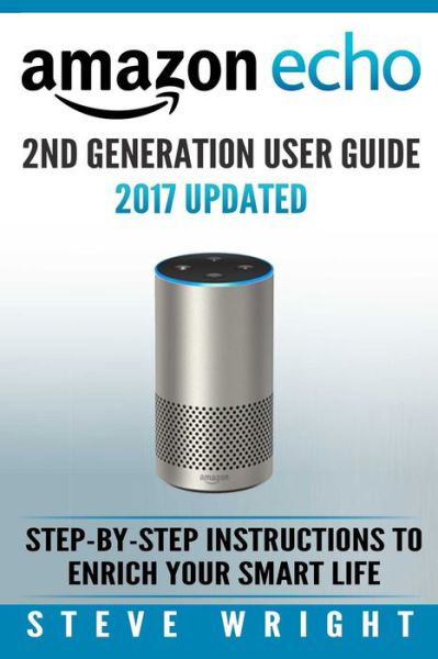 Amazon Echo - Steve Wright - Böcker - Createspace Independent Publishing Platf - 9781978328358 - 16 oktober 2017