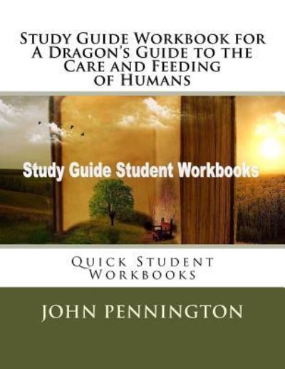 Study Guide Workbook for A Dragon's Guide to the Care and Feeding of Humans - John Pennington - Książki - Createspace Independent Publishing Platf - 9781979730358 - 13 listopada 2017