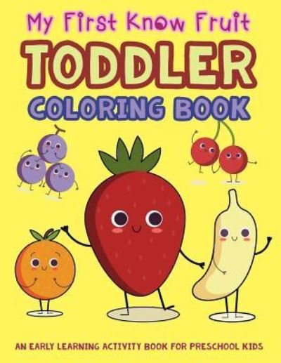 Cover for V Art · My First Know Fruit Toddler Coloring Book (Paperback Bog) (2018)