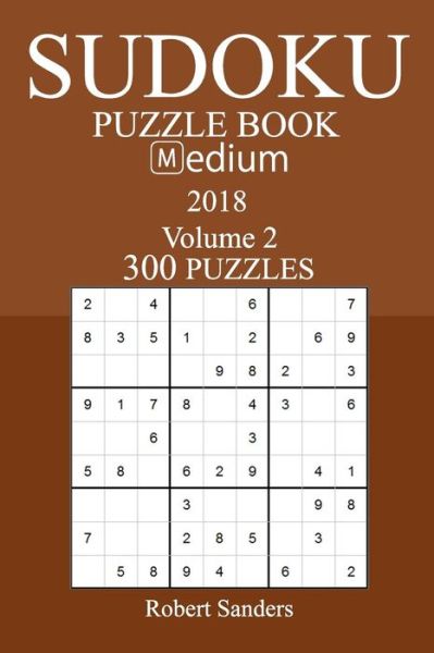 Cover for Robert Sanders · 300 Medium Sudoku Puzzle Book - 2018 (Paperback Book) (2017)