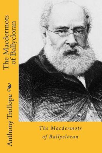 The macdermots of ballycloran - Anthony Trollope - Książki - Createspace Independent Publishing Platf - 9781981863358 - 19 grudnia 2017