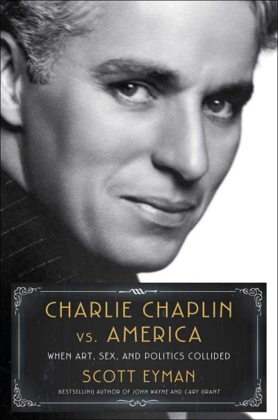 Cover for Scott Eyman · Charlie Chaplin vs. America: When Art, Sex, and Politics Collided (Hardcover Book) (2023)