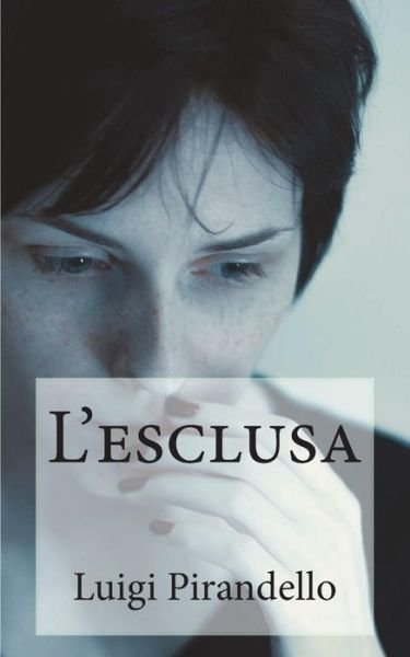 Cover for Luigi Pirandello · L'Esclusa (Paperback Bog) (2018)