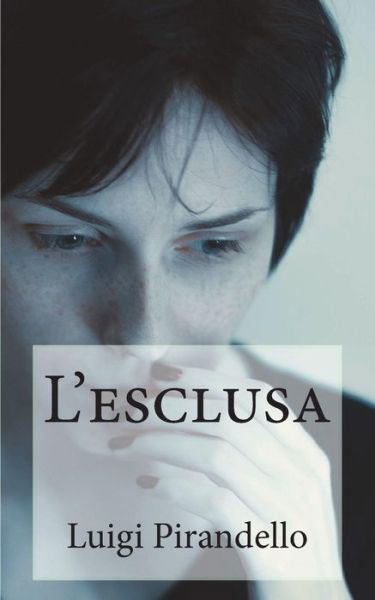 Cover for Luigi Pirandello · L'Esclusa (Paperback Book) (2018)