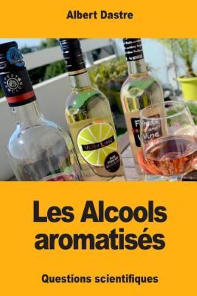 Cover for Albert Dastre · Les Alcools aromatises (Paperback Book) (2018)