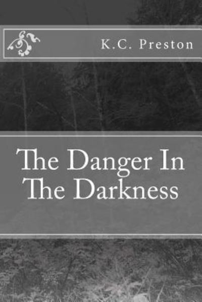 Cover for Kc Preston · The Danger in the Darkness (Paperback Book) (2018)