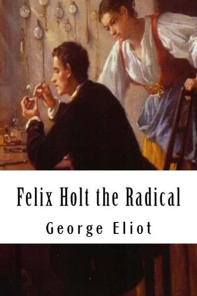 Cover for George Eliot · Felix Holt the Radical (Paperback Bog) (2018)