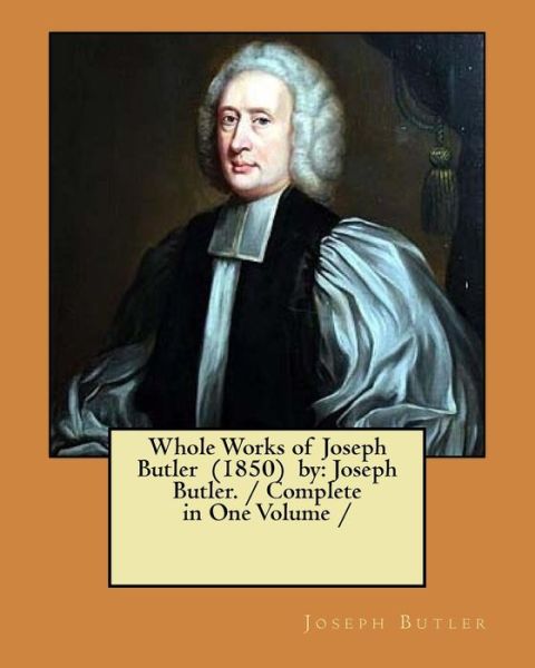 Cover for Joseph Butler · Whole Works of Joseph Butler (1850) by (Paperback Book) (2018)