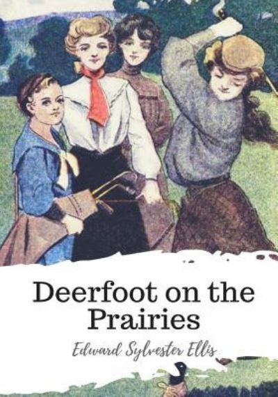 Cover for Edward Sylvester Ellis · Deerfoot on the Prairies (Pocketbok) (2018)
