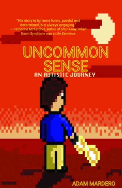 Uncommon Sense: An Autistic Memoir - Adam Mardero - Books - Latitude 46 - 9781988989358 - October 16, 2021