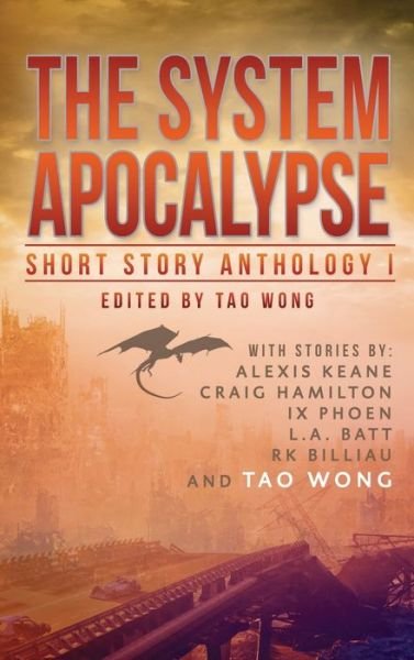 Cover for Tao Wong · The System Apocalypse Short Story Anthology Volume 1 (Gebundenes Buch) (2020)