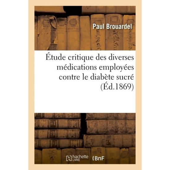 Cover for Brouardel-P · Etude Critique Des Diverses Medications Employees Contre Le Diabete Sucre (Paperback Bog) (2017)