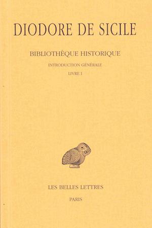 Cover for Diodore De Sicile · Bibliothèque Historique: Tome I (Collection Des Universites De France Serie Grecque) (French Edition) (Paperback Book) [French edition] (1993)