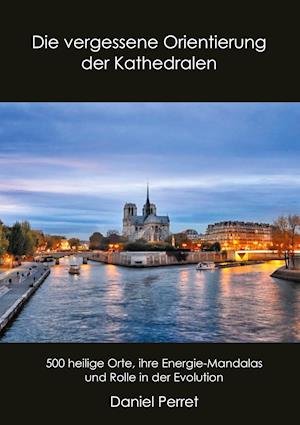 Cover for Daniel Perret · Die vergessene Orientierung der Kathedralen (Hardcover Book) (2021)