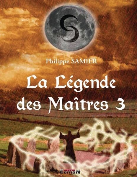Cover for P Philippe Samier S · La Légende Des Maîtres 3 (Volume 3) (French Edition) (Paperback Book) [French, 2 edition] (2013)