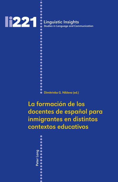 Cover for La Formacion de Los Docentes de Espanol Para Inmigrantes En Distintos Contextos Educativos - Linguistic Insights (Hardcover Book) (2017)