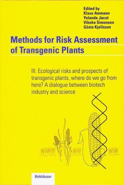 Cover for Klaus Ammann · Methods for Risk Assessment of Transgenic Plants: III. Ecological risks and prospects of transgenic plants, where do we go from here? A dialogue between biotech industry and science (Paperback Book) [Softcover reprint of the original 1st ed. 1999 edition] (2013)