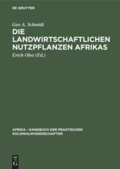 Cover for Geo A. Schmidt · Landwirtschaftlichen Nutzpflanzen Afrikas (Book) (1942)