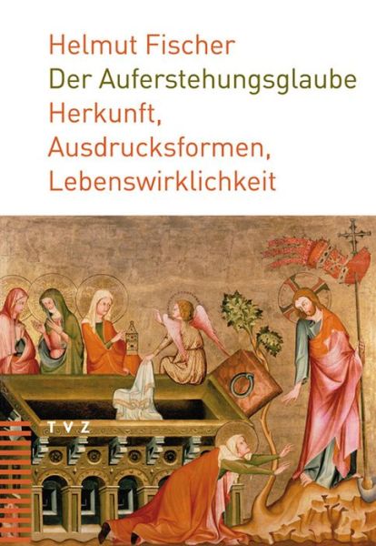 Cover for Helmut Fischer · Der Auferstehungsglaube: Herkunft, Ausdrucksformen, Lebenswirklichkeit (Paperback Book) [German edition] (2012)