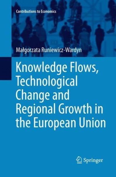 Cover for Malgorzata Runiewicz-Wardyn · Knowledge Flows, Technological Change and Regional Growth in the European Union - Contributions to Economics (Paperback Book) [2013 edition] (2015)