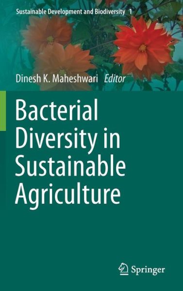 Cover for Dinesh K Maheshwari · Bacterial Diversity in Sustainable Agriculture - Sustainable Development and Biodiversity (Hardcover Book) [2014 edition] (2014)