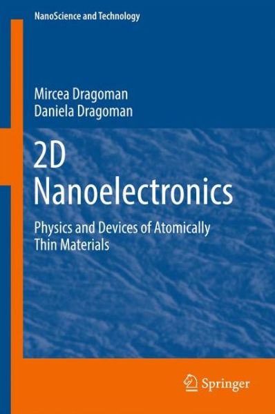 Cover for Mircea Dragoman · 2D Nanoelectronics: Physics and Devices of Atomically Thin Materials - NanoScience and Technology (Hardcover Book) [1st ed. 2017 edition] (2016)