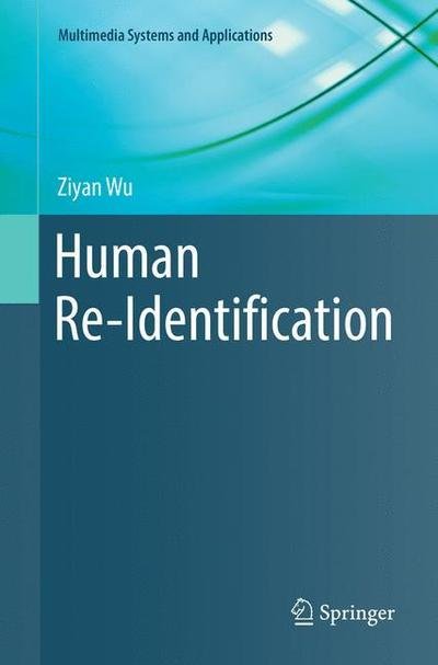 Cover for Ziyan Wu · Human Re-Identification - Multimedia Systems and Applications (Taschenbuch) [Softcover reprint of the original 1st ed. 2016 edition] (2018)