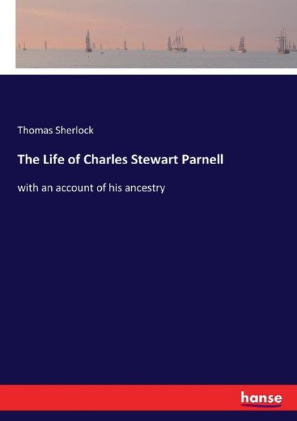 The Life of Charles Stewart Pa - Sherlock - Bøker -  - 9783337332358 - 27. september 2017