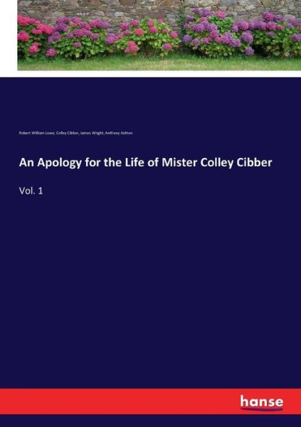 Cover for Colley Cibber · An Apology for the Life of Mister Colley Cibber: Vol. 1 (Paperback Book) (2017)
